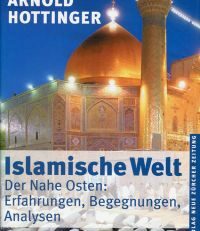 Islamische Welt. Der Nahe Osten: Erfahrungen, Begegnungen, Analysen.