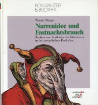 Narrenidee und Fastnachtsbrauch. Studien zum Fortleben des Mittelalters in der europäischen Festkultur.