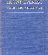 Mount Everest. [1]: Die Erkundungsfahrt 1921 : Mit 33 Bild. und 3 Kt.
