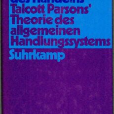 Die Ordnung des Handelns. Talcott Parsons' Theorie des allgemeinen Handlungssystems.