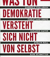 Was tun. Demokratie versteht sich nicht von selbst.