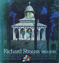 Richard Strauss 1864-1949. Musik des Lichts in dunkler Zeit vom Bürgerschreck zum Rosenkavalier [Ausstellung: Vereins- und Westbank, Hamburg, 15. Oktober - 9. November].