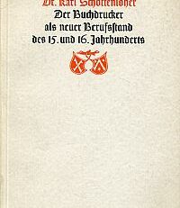 Der Buchdrucker als neuer Berufsstand des fünfzehnten und sechzehnten Jahrhunderts. Festvortrag gehalten auf der Generalversammlung der Gutenberg-Ges. in Mainz am 24. Juni 1934.