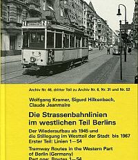 Die Strassenbahnlinien im westlichen Teil Berlins. der Wiederaufbau ab 1945 und die Stillegung im Westteil der Stadt bis 1967; erster Teil: Linien 1 - 54 = Tramway routes in the Western part of Berlin.