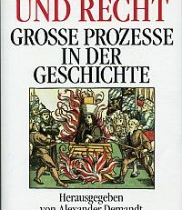 Macht und Recht. Große Prozesse in der Geschichte.