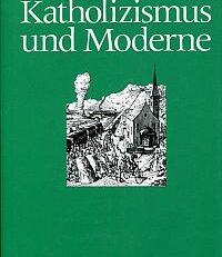 Katholizismus und Moderne. Zur Sozial- und Mentalitätsgeschichte der Schweizer Katholiken im 19. und 20. Jahrhundert.