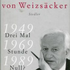 Drei mal Stunde Null? 1949, 1969, 1989.  Deutschlands europäische Zukunft.