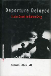 Departure Delayed. Stalins Geisel im Kalten Krieg.