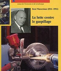 René Wasserman. (1911 - 1993) ; la lutte contre le gaspillage.