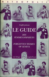 Le guide des femmes disparues. Forgotten women of Geneva.