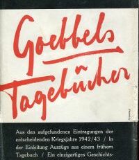 Goebbels Tagebücher. aus den Jahren 1942 - 43 ; mit anderen Dokumenten. Hrsg. v. Louis P. Lochner.