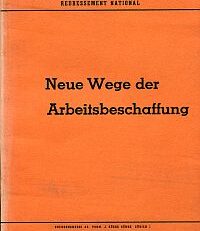 Neue Wege der Arbeitsbeschaffung. Aktionsgemeinschaft Nationaler Wiederaufbau ; Redressement National.