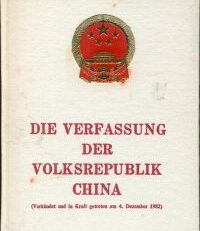Verfassung der Volksrepublik China. (angenommen von d. 5. Tagung d. V. Nationalen Volkskongresses d. Volksrepublik China am 4. Dezember 1982).
