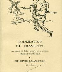Translation or travesty ? An enquiry into Robert Graves's version of some Rubaiyat of Omar Khayyam.