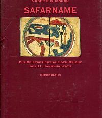 Safarname. Ein Reisebericht aus dem Orient des 11. Jahrhunderts.