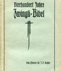 Vierhundert Jahre Zwingli-Bibel. 1524-1924 ; Denkschrift zum 400-jährigen Bestand der Zürcher Bibelübersetzung.