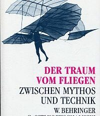 Der Traum vom Fliegen. Zwischen Mythos und Technik.