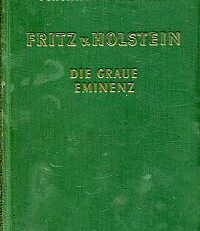 Fritz v. Holstein. die graue Eminenz.