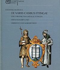 De variis casibus Ittingae. Eine Chronik der Kartause Ittingen. Hrsg. und übersetzt von Margrit Früh.