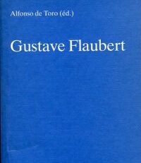 Gustave Flaubert. Procédés narratifs et fondements epistémologiques.