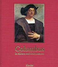 Columbus in Bildern und Dokumenten.