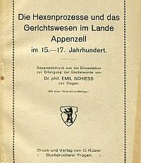 Die Hexenprozesse und das Gerichtswesen im Lande Appenzell im 15. - 17. Jahrhundert.