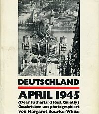 Deutschland, April 1945. (Dear fatherland, rest quietly).