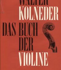 Das Buch der Violine. Bau, Geschichte, Spiel, Pädagogik, Komposition.