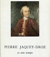 Pierre Jaquet-Droz et son temps. Edite par le Comite des Fetes du 250e anniversaire de la naissance de Pierre Jaquet-Droz (1721-1790).
