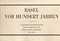 Basel vor hundert Jahren. 12 Faksimile-Reproduktionen nach Aquarellen von Johann Jakob Schneider 1822-1889. Einführung von Ernst Murbach.