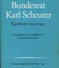 Bundesrat Karl Scheurer. Tagebücher 1914-1929.