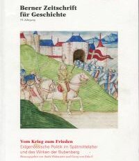 Vom Krieg zum Frieden. Eidgenössische Politik im Spätmittelalter und das Wirken der Bubenberg.