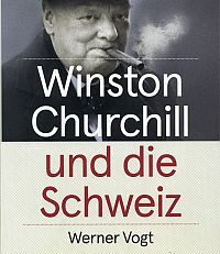 Winston Churchill und die Schweiz. Vom Monte Rosa zum Triumphzug durch Zürich.