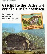 Geschichte des Bades und der Klinik im Reichenbach. Zum 80jährigen Bestehen der Privatklinik Meiringen.