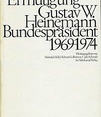 Anstoss und Ermutigung. Gustav W. Heinemann Bundespräsident, 1969 - 1974.