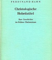 Christologische Hoheitstitel. ihre Geschichte im frühen Christentum.