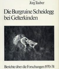 Die Burgruine Scheidegg bei Gelterkinden. Berichte über die Forschungen 1970-74. Mit Beiträgen von Bruno Kaufmann, Werner Meyer und Rolf Schelker.