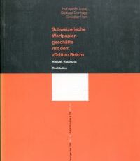 Schweizerische Wertpapiergeschäfte" mit dem "Dritten Reich". Handel, Raub und Restitution.