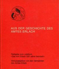 Aus der Geschichte des Amtes Erlach. Festgabe zum Jubiläum "Das Amt Erlach 500 Jahre bernisch".