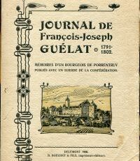 Journal de François-Joseph Guélat 1791-1802. Mémoires d'un bourgeois de Porrentruy publiés avec une subside de la confédération. 2me partie 1813-1824 publié et annoté par Ch. J. Gigandet.