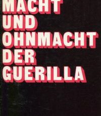 Macht und Ohnmacht der Guerilla.