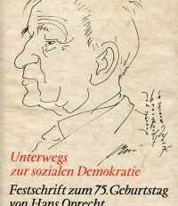 Unterwegs zur sozialen Demokratie. Festschrift zum 75. Geburtstag von Hans Oprecht.