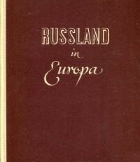 Russland in Europa. Gedanken zum Ostproblem der abendländischen Welt.