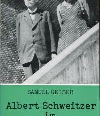 Albert Schweitzer im Emmental. vier Jahrzehnte Zusammenarbeit zwischen dem Urwalddoktor von Lambarene und der Lehrerin Anna Joss in Kröschenbrunnen.