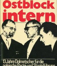Ostblock intern. 13 Jahre Dolmetscher für die polnische Partei- und Staatsführung.