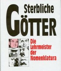 Sterbliche Götter. Die Lehrmeister der Nomenklatura.