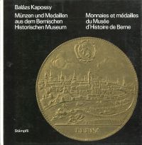 Münzen und Medaillen aus dem Bernischen Historischen Museum. Mit Beiträgen von Hans U. Geiger und Hans A. Stettler.