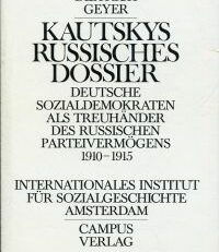 Kautskys russisches Dossier. deutsche Sozialdemokraten als Treuhänder des russischen Parteivermögens, 1910 - 1915.