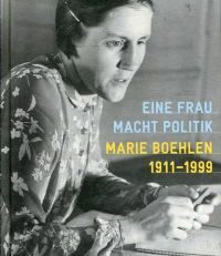 Eine Frau macht Politik - Marie Boehlen. 1911 - 1999.