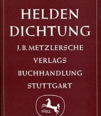 Heldendichtung. Eine vergleichende Phänomenologie der heroischen Poesie aller Völker und Zeiten.